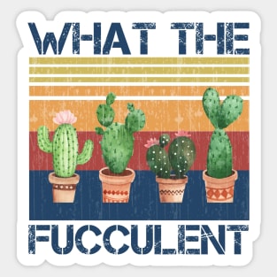 what the fucculent Sticker